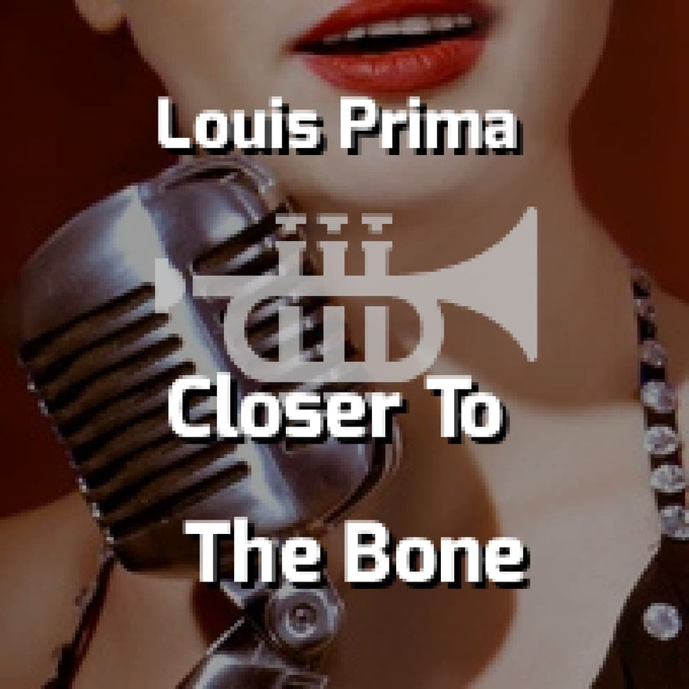 Louis Prima - Closer To The Bone