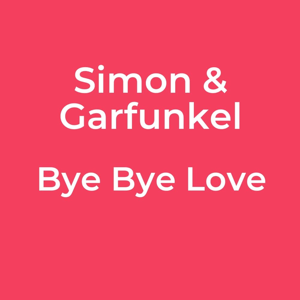 Simon & Garfunkel - Bye Bye Love