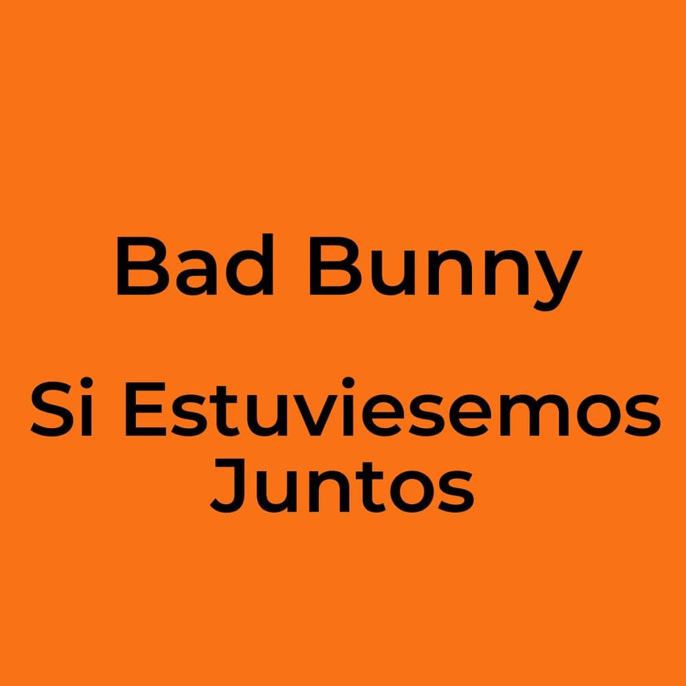 Bad Bunny - Si Estuviesemos Juntos