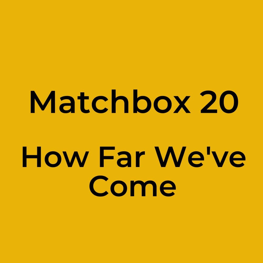 Matchbox 20 - How Far We've Come