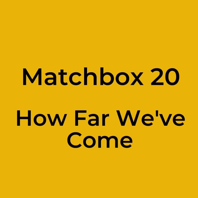 Matchbox 20 - How Far We've Come