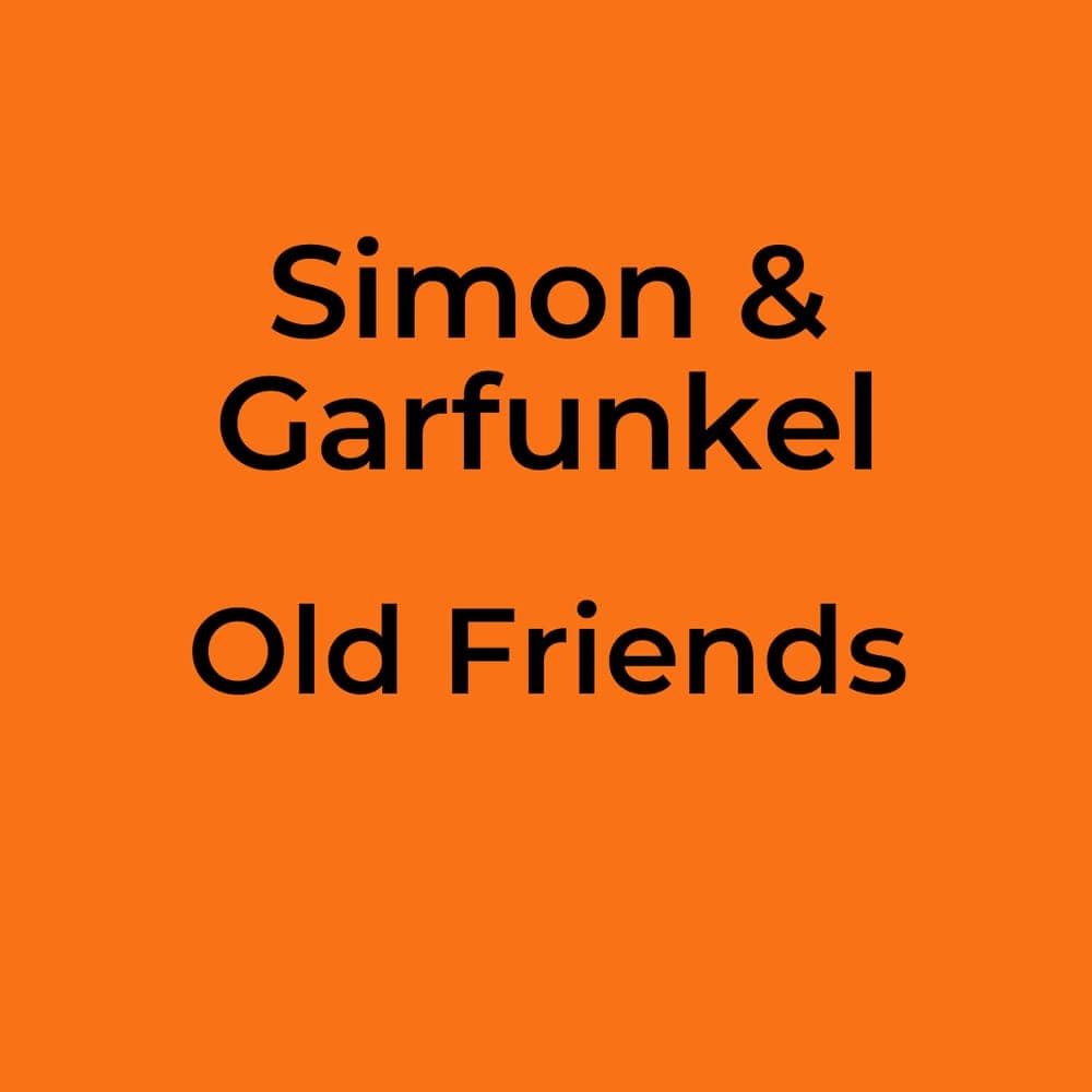 Simon & Garfunkel - Old Friends