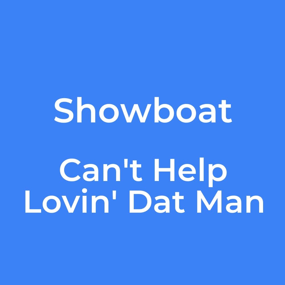 Showboat - Can't Help Lovin' Dat Man