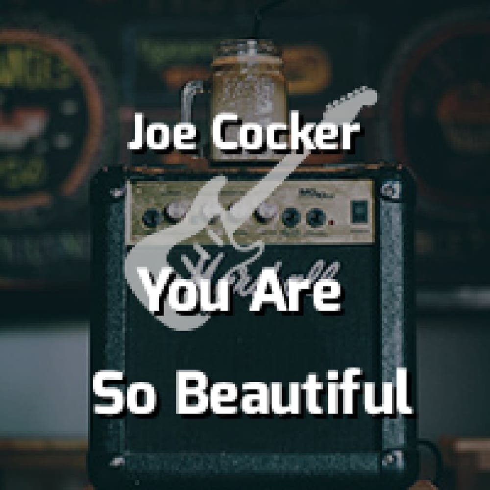 Joe Cocker - You Are So Beautiful