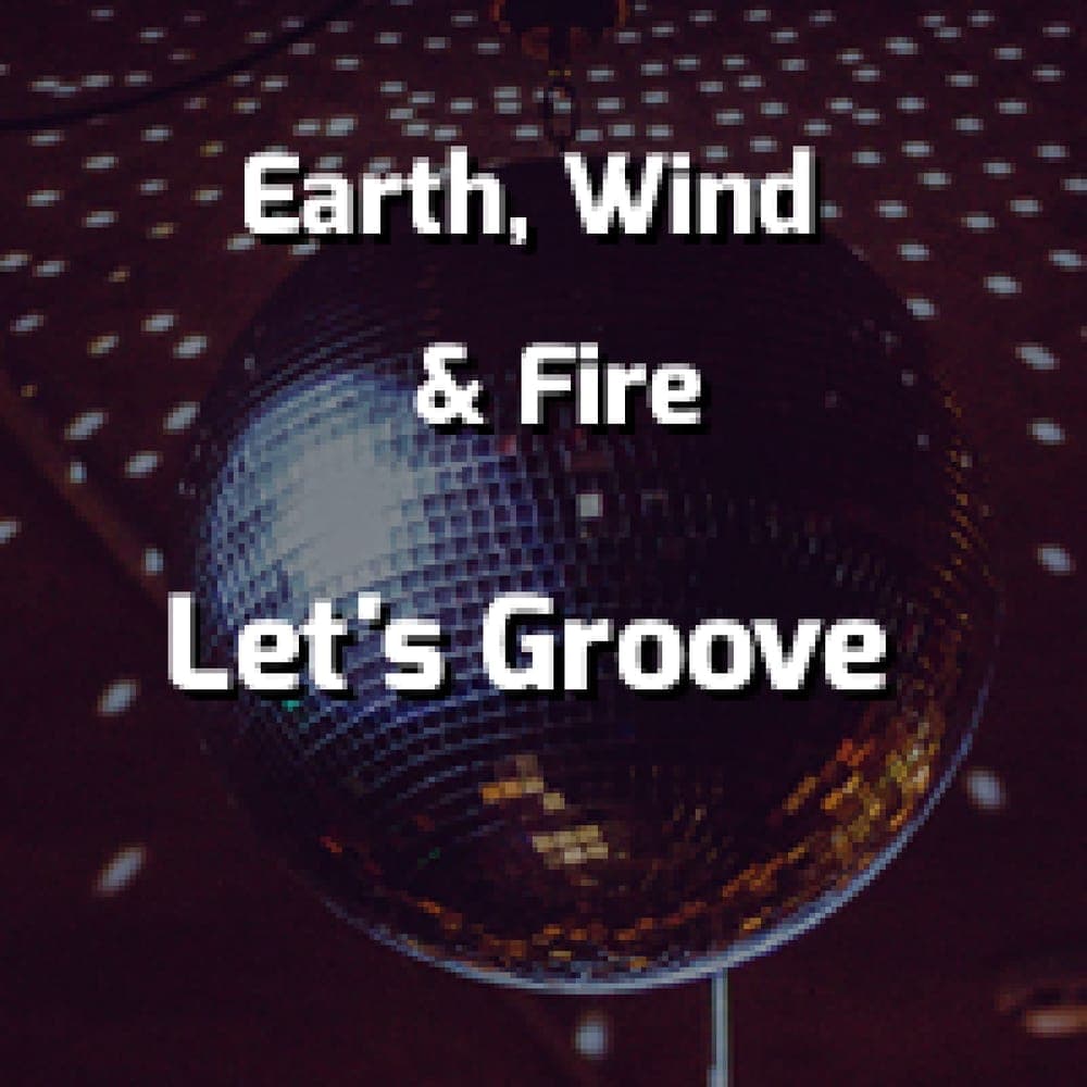 Earth, Wind & Fire - Let's Groove