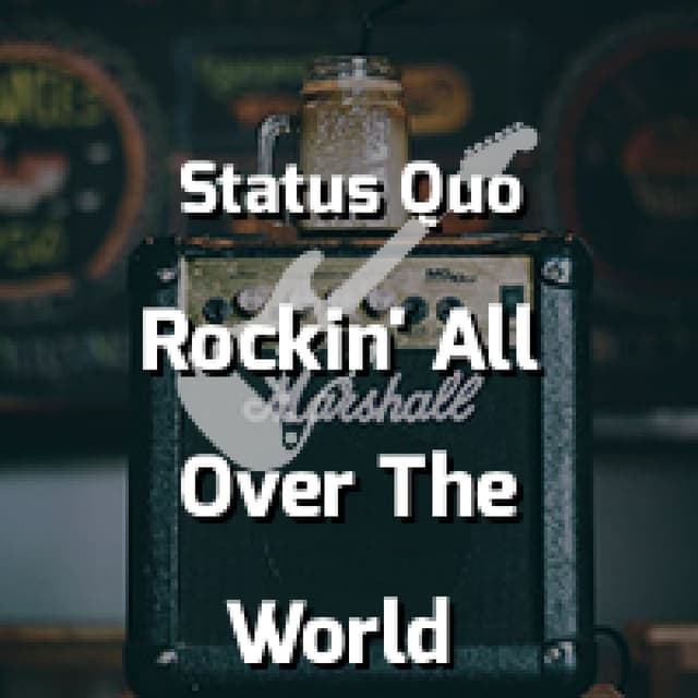 Status Quo - Rockin' All Over The World