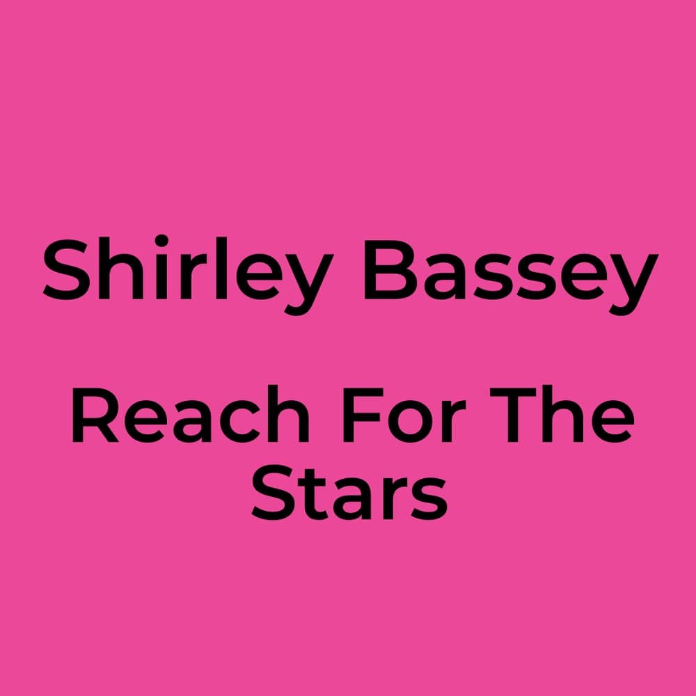 Shirley Bassey - Reach For The Stars