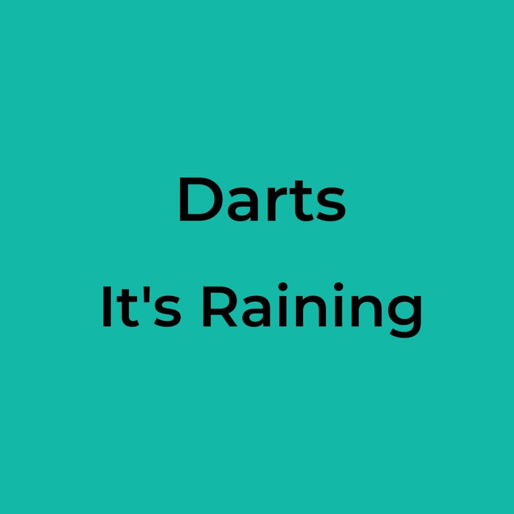 Darts - It's Raining