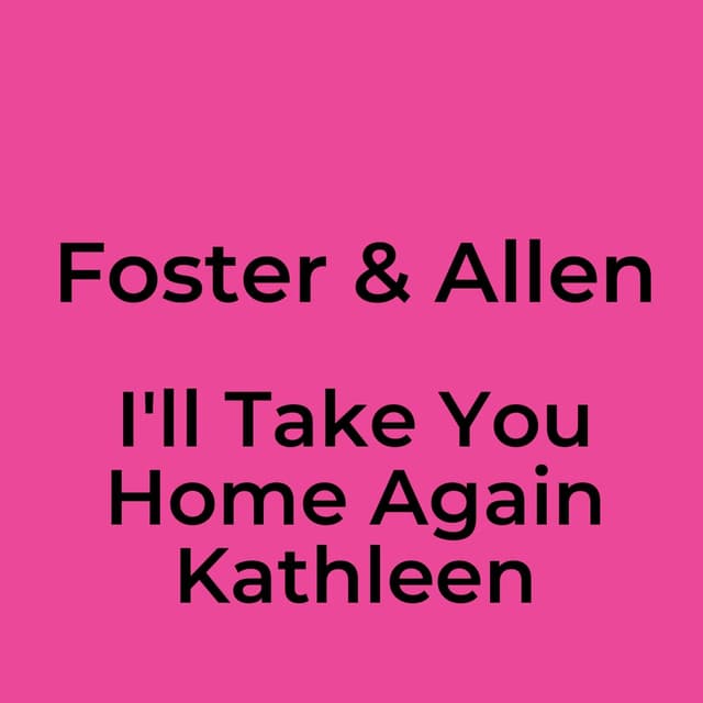 Foster & Allen - I'll Take You Home Again Kathleen