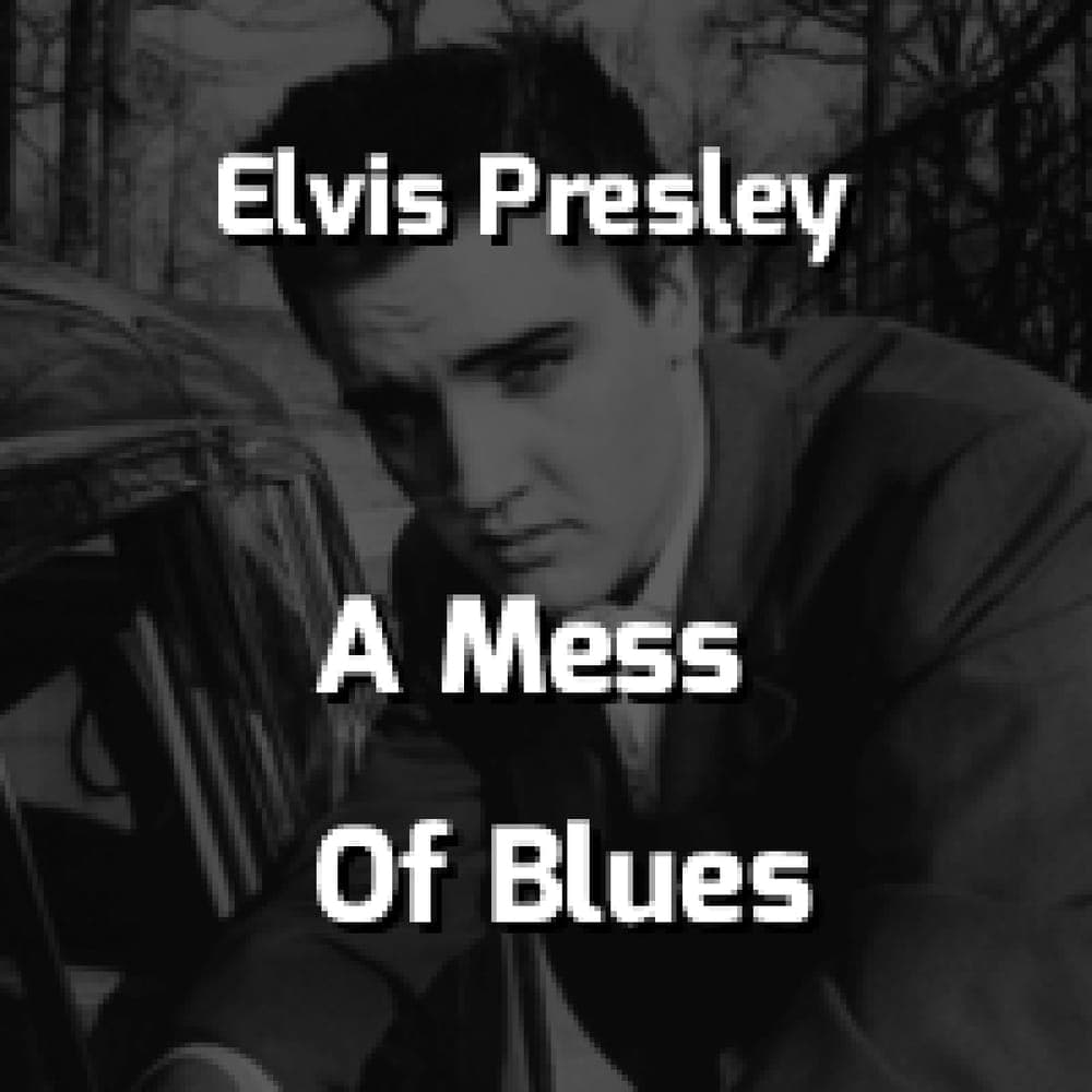 Elvis Presley - A Mess Of Blues
