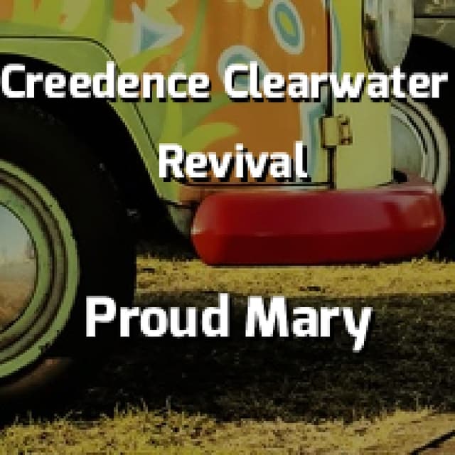 Creedence Clearwater Revival - Proud Mary