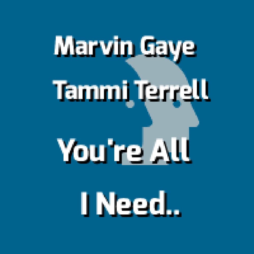Marvin Gaye & Tammi Terrell - You're All I Need To Get By