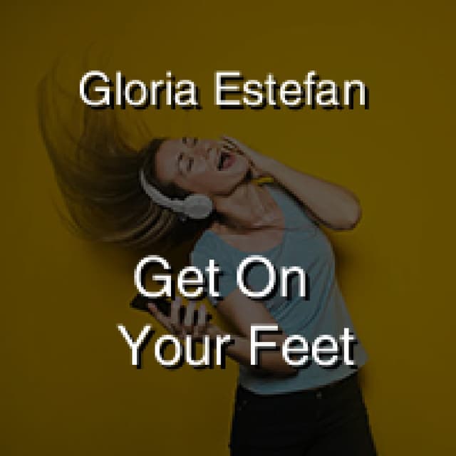 Gloria Estefan - Get On Your Feet