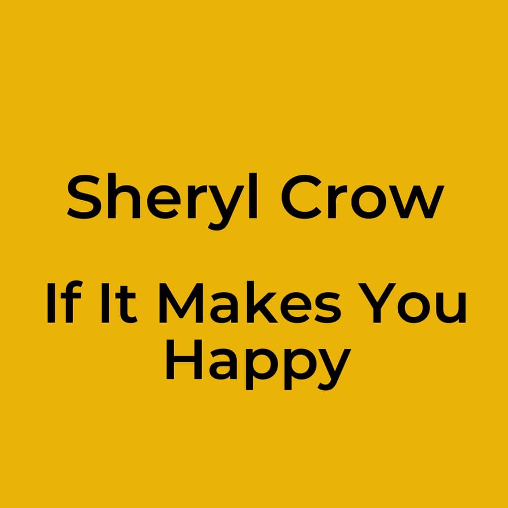 Sheryl Crow - If It Makes You Happy