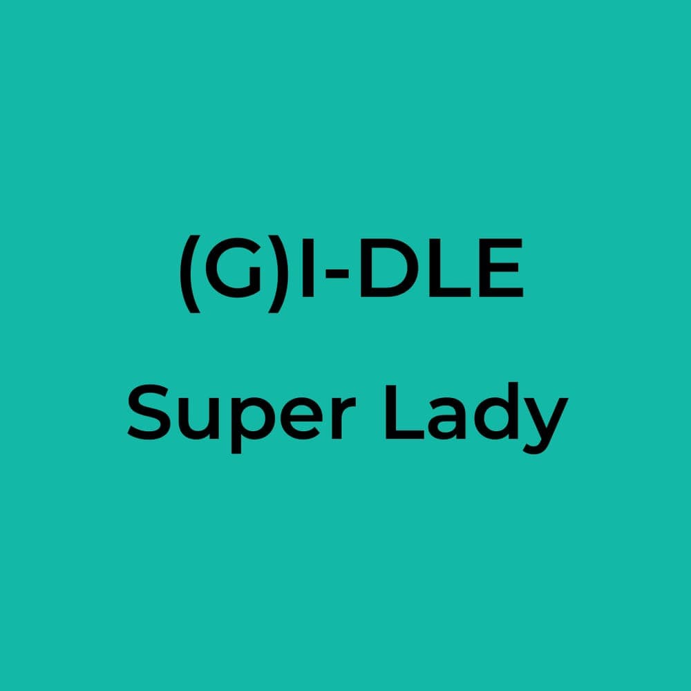 (G)I-DLE - Super Lady