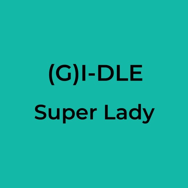 (G)I-DLE - Super Lady