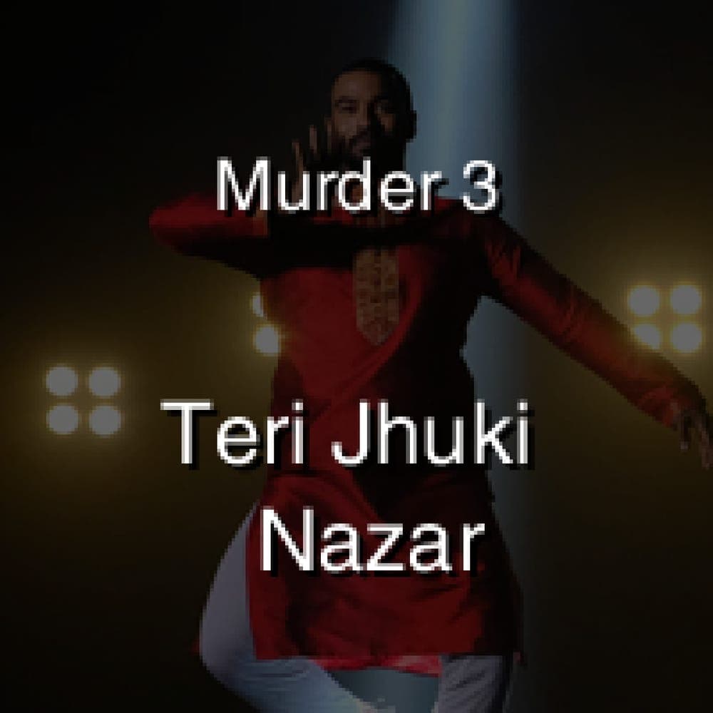 Murder 3 - Teri Jhuki Nazar