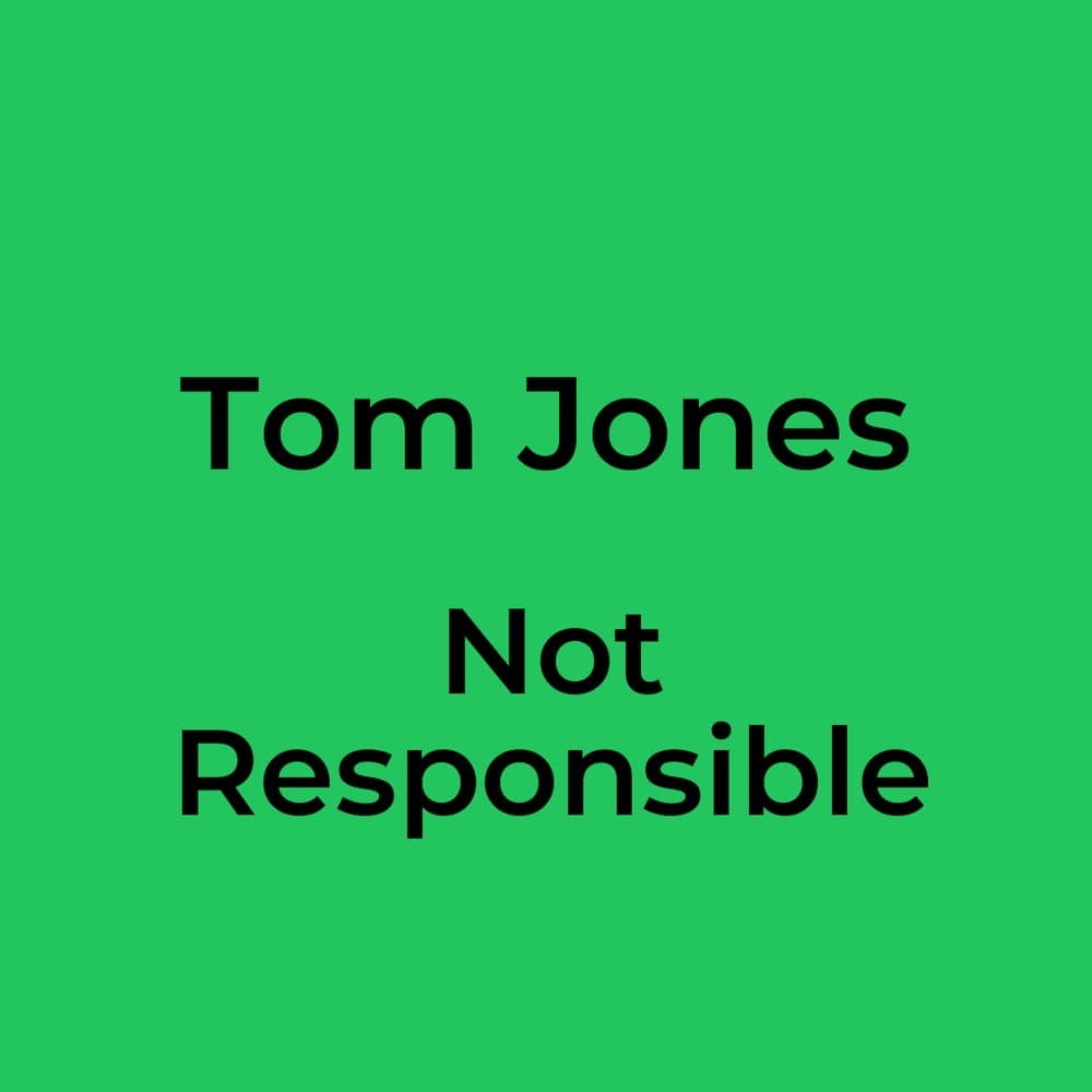 Tom Jones - Not Responsible