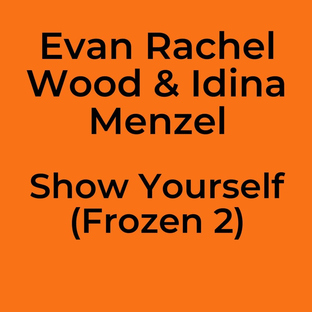 Evan Rachel Wood & Idina Menzel - Show Yourself (Frozen 2)