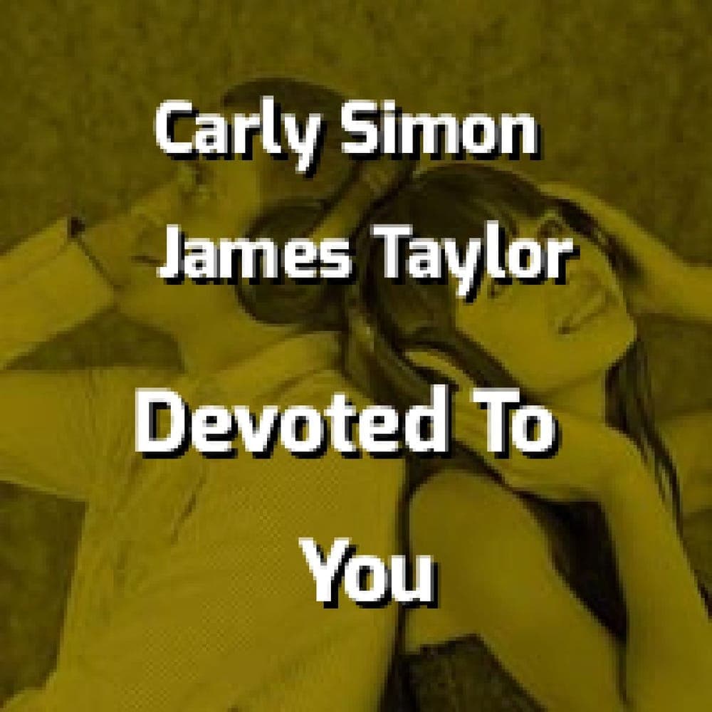 Carly Simon & James Taylor - Devoted To you