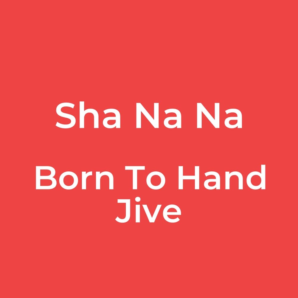 Sha Na Na - Born To Hand Jive