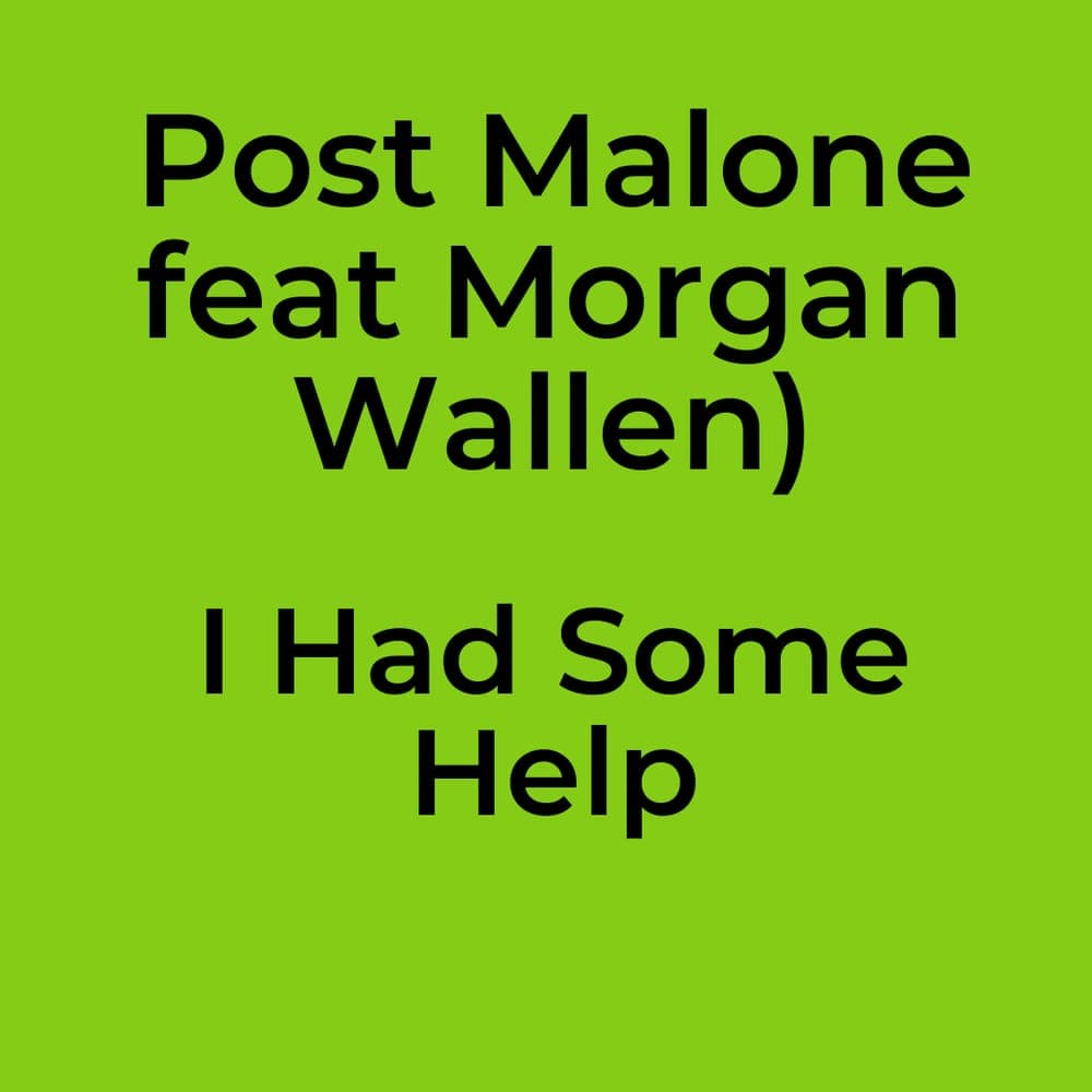 Post Malone feat Morgan Wallen) - I Had Some Help