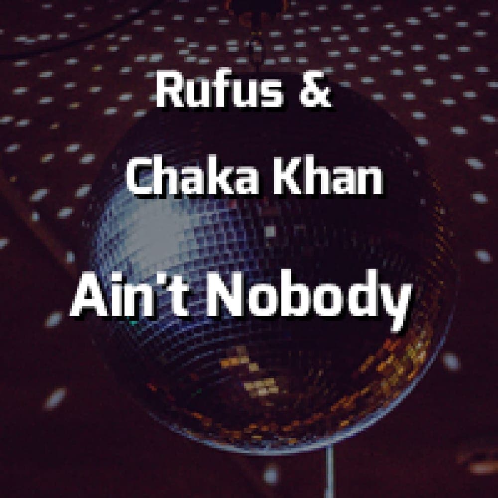 Chaka Khan - Ain't Nobody