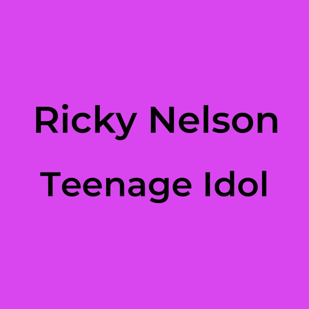 Ricky Nelson - Teenage Idol