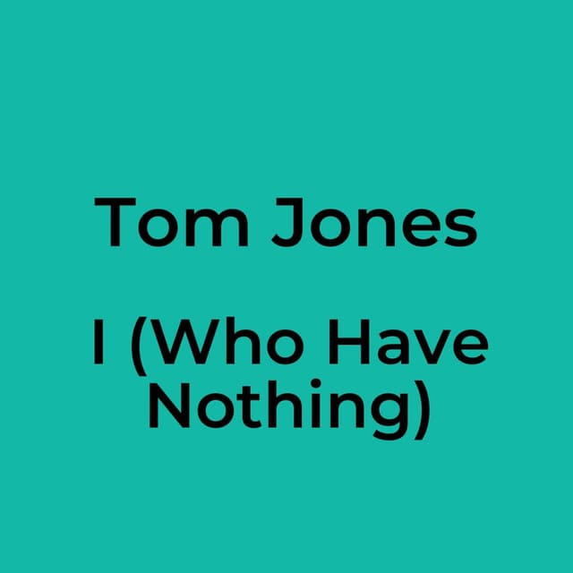 I (Who Have Nothing)