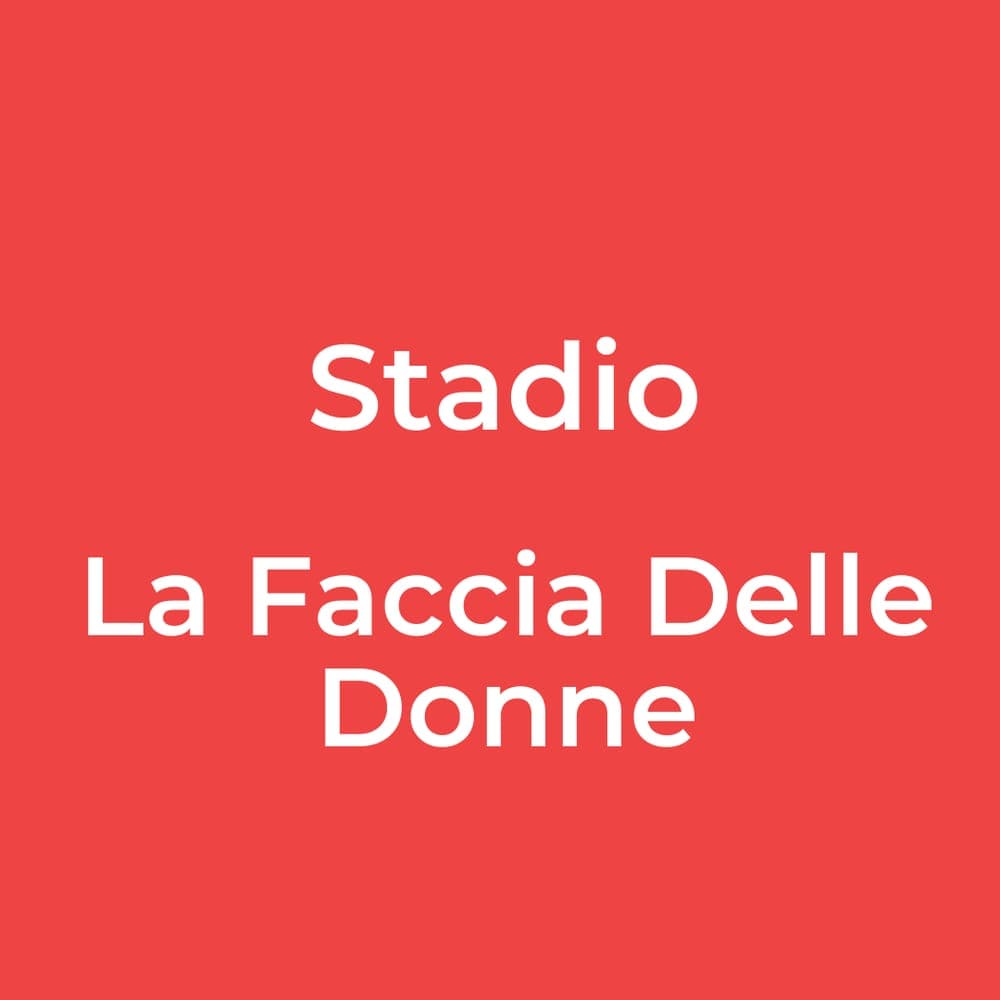 Stadio - La Faccia Delle Donne