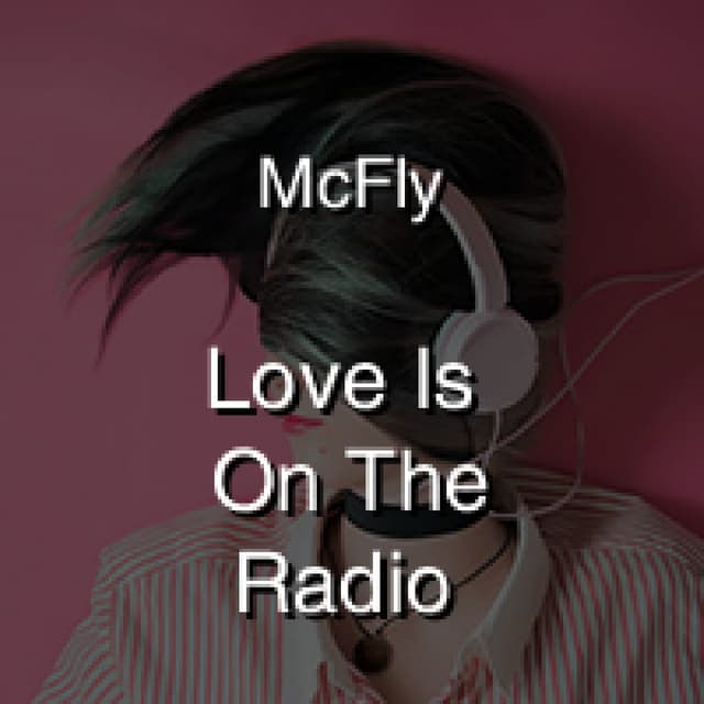 McFly - Love Is On The Radio