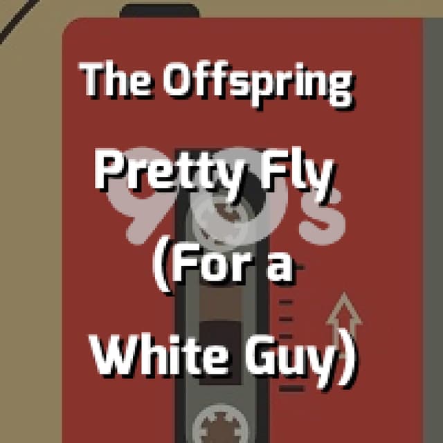 Pretty Fly (For a White Guy)