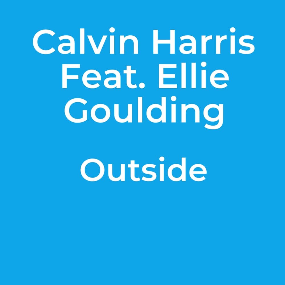 Calvin Harris Feat. Ellie Goulding - Outside