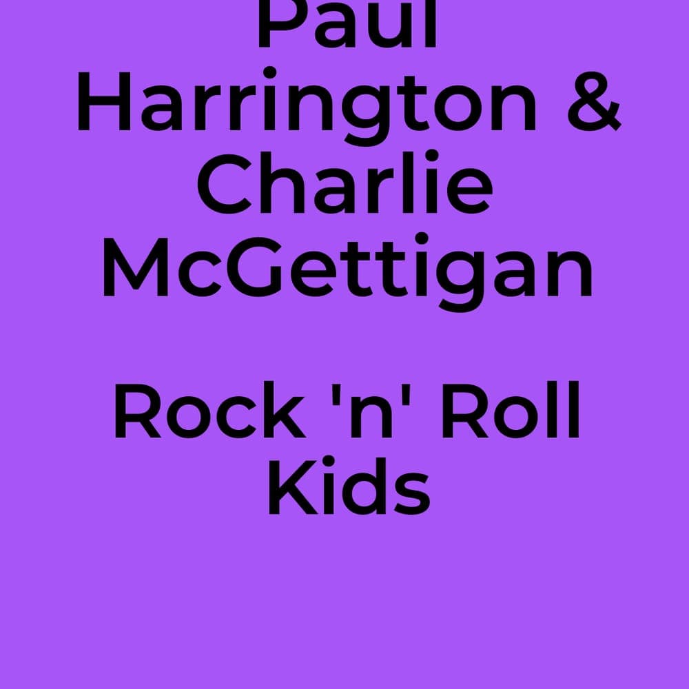 Paul Harrington & Charlie McGettigan - Rock 'n' Roll Kids
