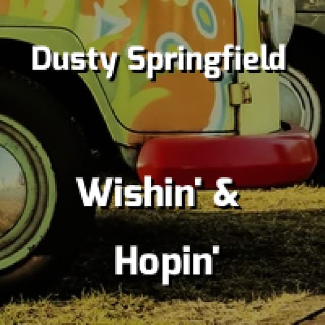 Dusty Springfield - Wishin' & Hopin'