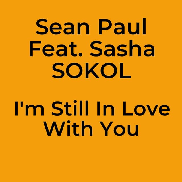 Sean Paul Feat. Sasha SOKOL - I'm Still In Love With You