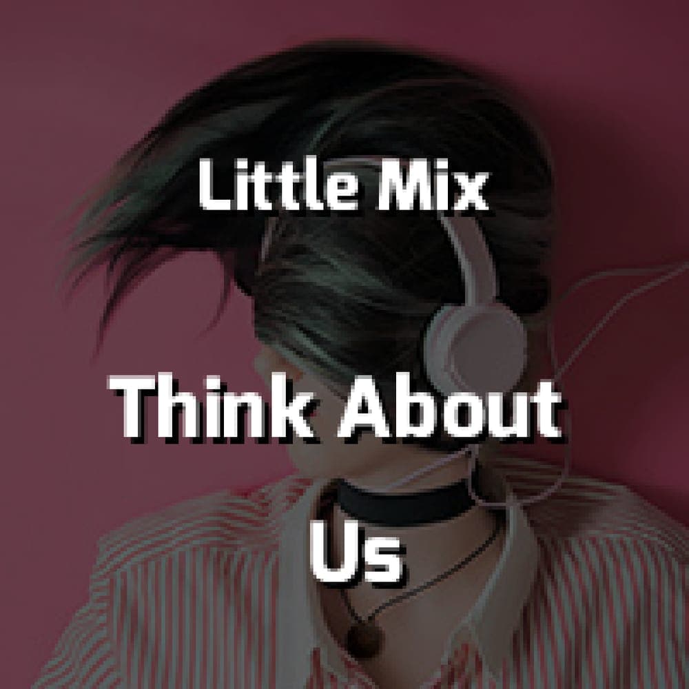 Little Mix Feat. Ty Dolla Sign - Think About Us