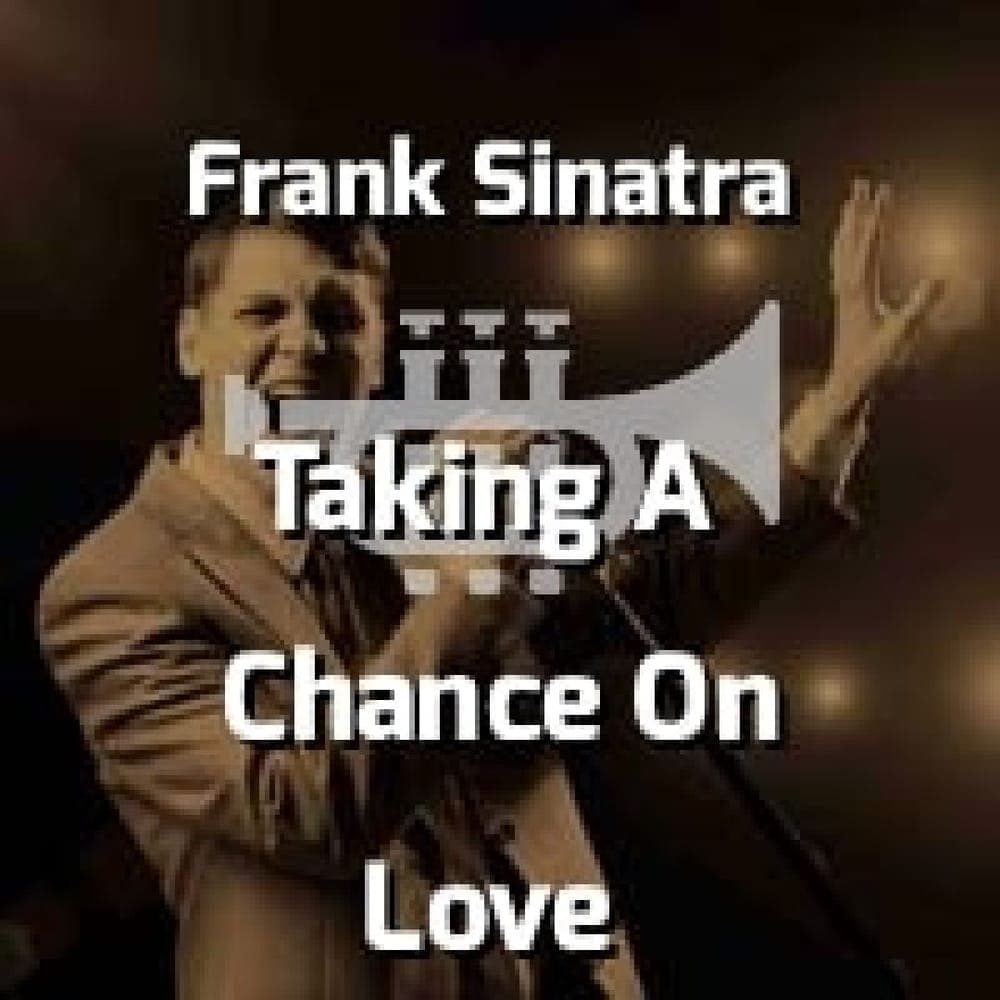 Frank Sinatra - Taking A Chance On Love