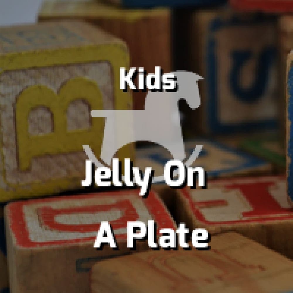 Kids - Jelly On A Plate