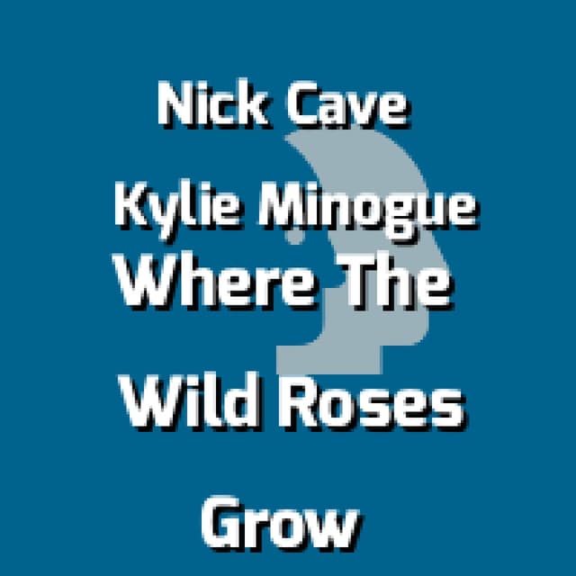 Where The Wild Roses Grow
