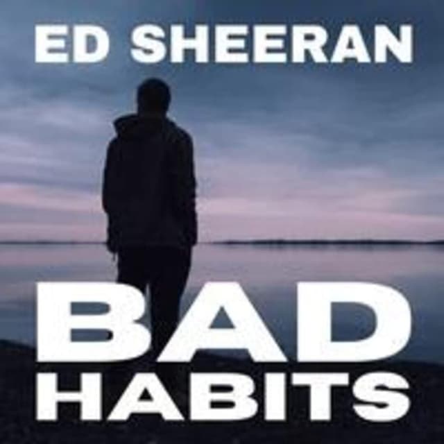 Ed Sheeran - Bad Habits