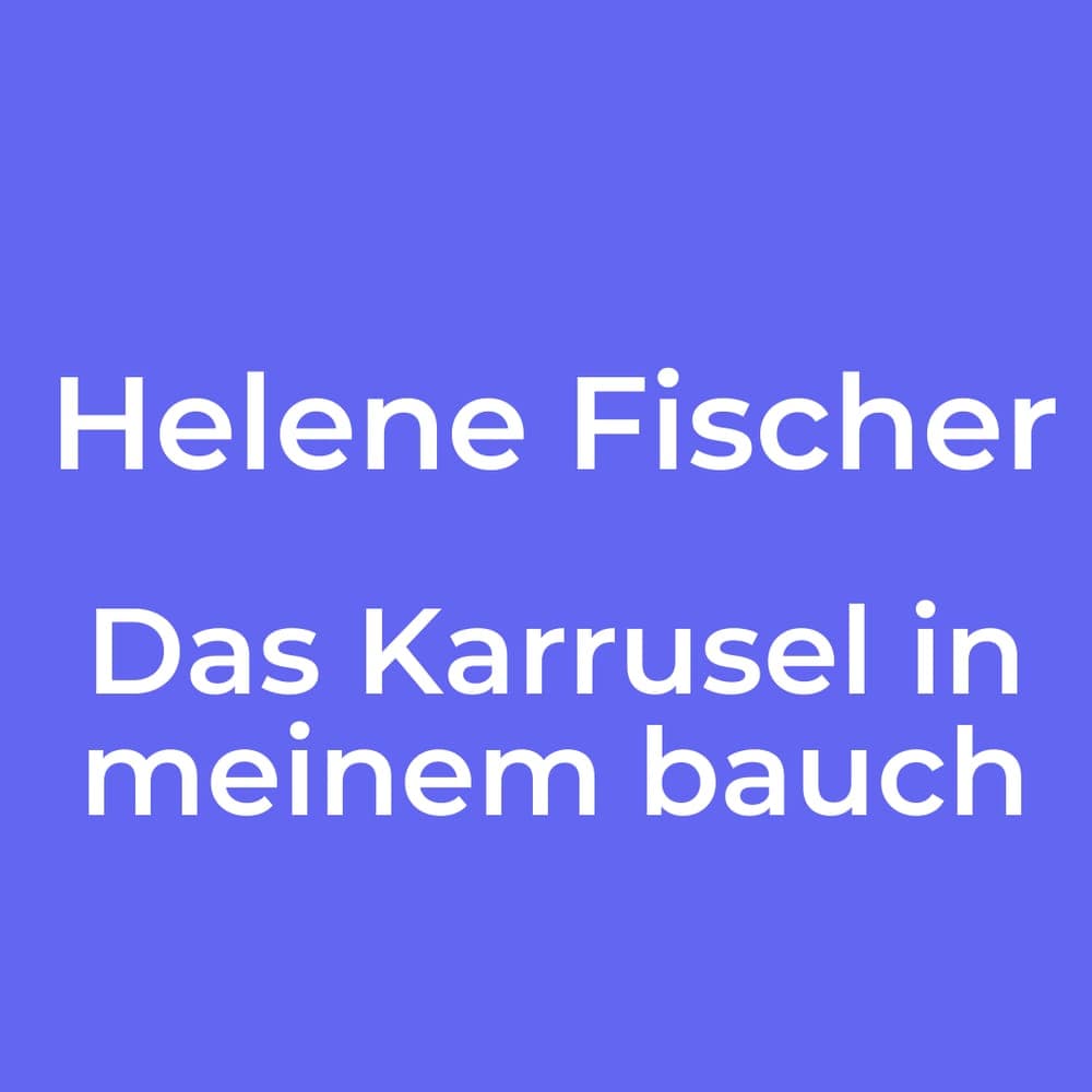 Helene Fischer - Das Karrusel in meinem bauch