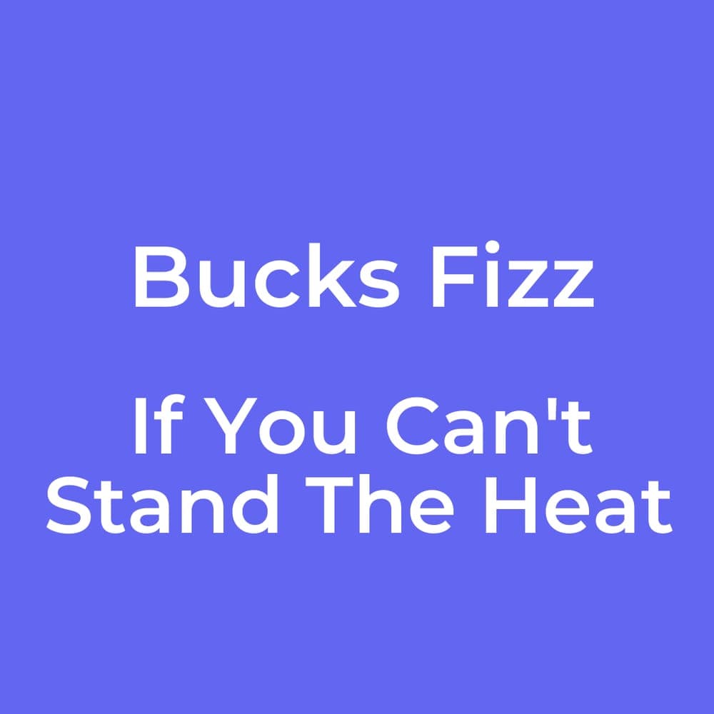Bucks Fizz - If You Can't Stand The Heat