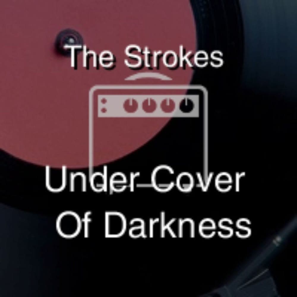The Strokes - Under Cover Of Darkness