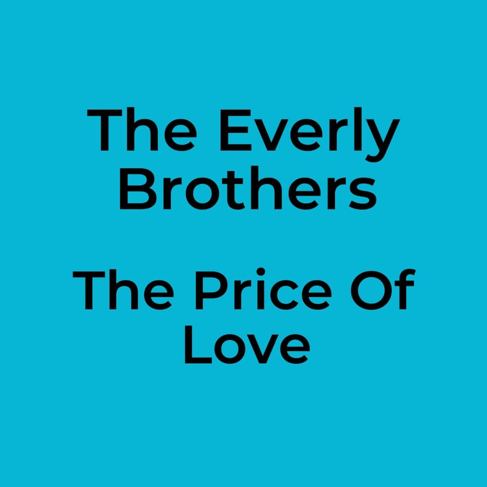 The Everly Brothers - The Price Of Love