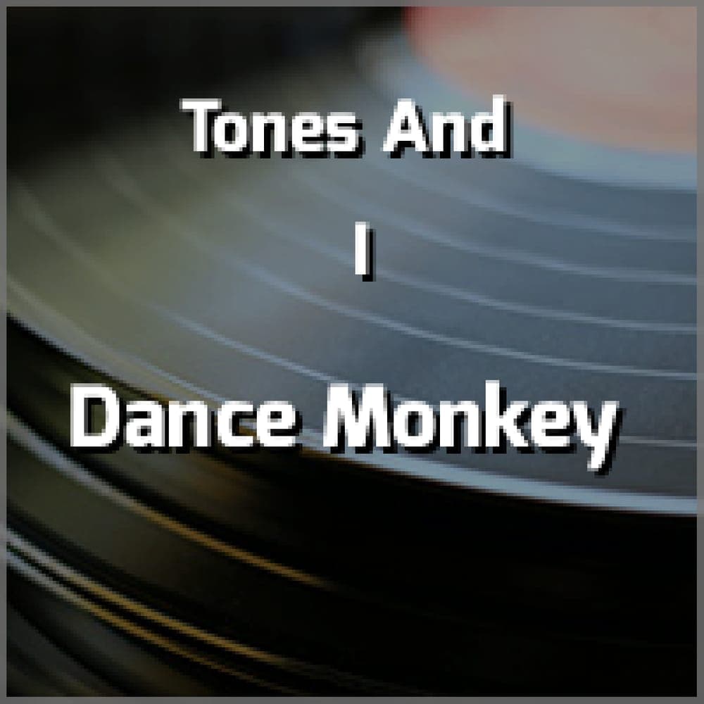 Tones And I - Dance Monkey