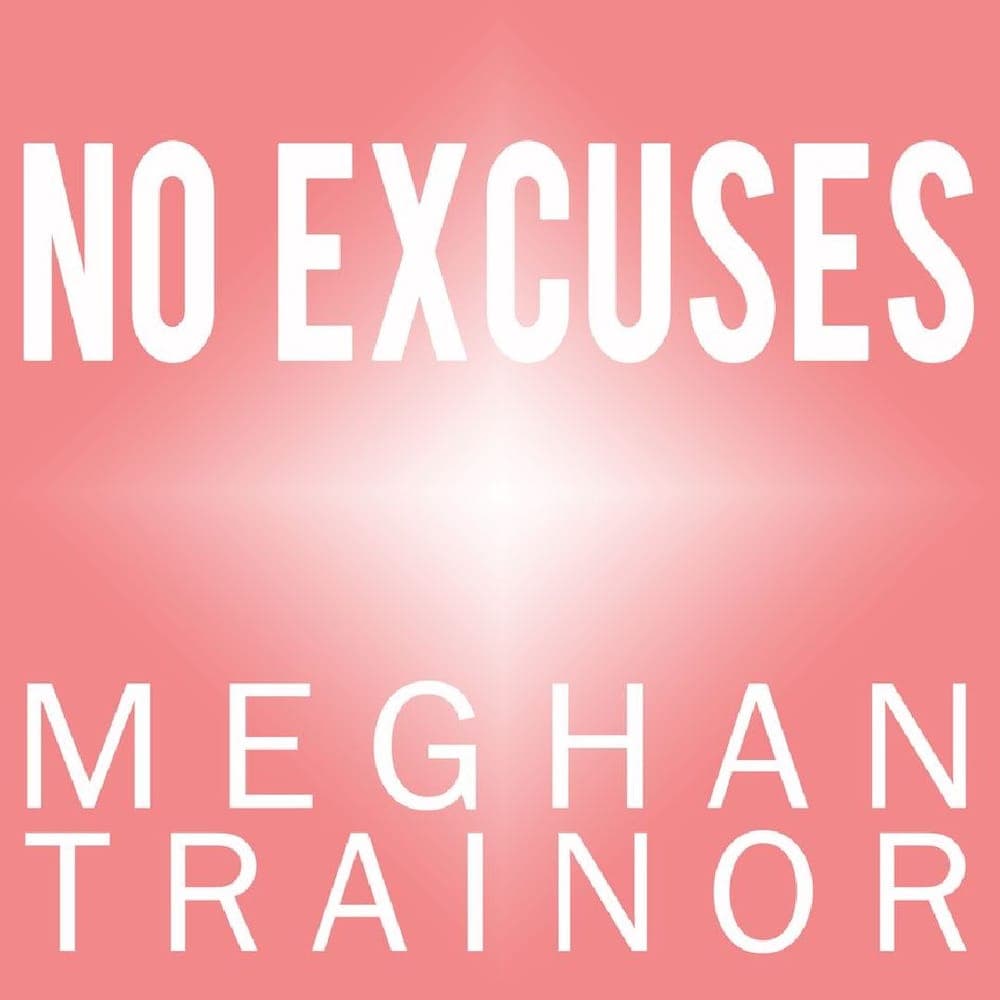 Meghan Trainor - No Excuses