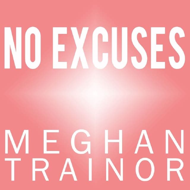 Meghan Trainor - No Excuses