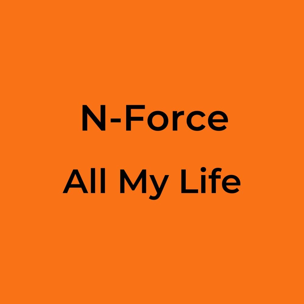 N-Force - All My Life