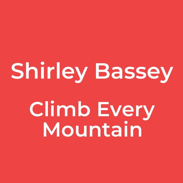 Climb Every Mountain